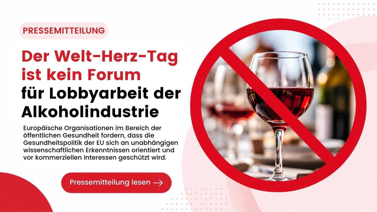 Pressemitteilung-Grafik mit der Überschrift 'Der Welt-Herz-Tag ist kein Forum für Lobbyarbeit der Alkoholindustrie'. Darunter der Text: Europäische Organisationen im Bereich der öffentlichen Gesundheit fordern, dass die Gesundheitspolitik der EU sich an unabhängigen wissenschaftlichen Erkenntnissen orientiert und vor kommerziellen Interessen geschützt wird. Rechts ein Rotweinglas mit rotem Verbotsschild, darunter ein Button 'Pressemitteilung lesen'.