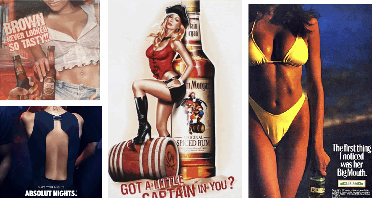 Werbeanzeigen für alkoholische Getränke, die sexualisierte Darstellungen von Frauen zeigen: Eine Frau im offenen Top mit der Aufschrift „Brown never looked so tasty“, eine in sexy Piratenkleidung posierende Frau vor einer Rumflasche, eine Frau im gelben Bikini mit dem Text „The first thing I noticed was her Big Mouth“ sowie eine Frau im rückenfreien Kleid in einer Absolut-Vodka-Werbung.